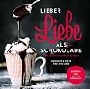 Lieber Liebe als Schokolade. Gelesen von Oliver Hermann: Geht unter die Haut, nicht auf die Hüften