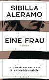 Eine Frau: Roman - Mit einem Nachwort von Elke Heidenreich | Der erste feministische Roman Italiens in deutscher Neuübersetzung