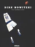 Dirk Nowitzki The German Giant