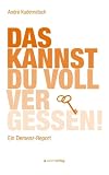 Das kannst du voll vergessen