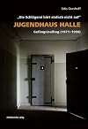Jugendhaus Halle : "Die Schlägerei hört einfach nicht auf" Gefängnisalltag (1971-1990)