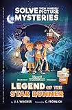 Legend Of The Star Runner A Timmi Tobbson Adventure Book For Boys And Girls Solvethemyourself Mysteries For Kids 812