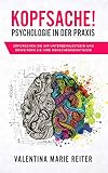 Kopfsache Psychologie In Der Praxis Erforschen Sie Ihr Unterbewusstsein Und Erweitern Sie Ihre Menschenkenntnisse
