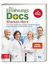 Die Ernährungs-Docs - Starkes Herz: Die besten Ernährungsstrategien bei Bluthochdruck, Herzinsuffizienz, Arteriosklerose und Co.
