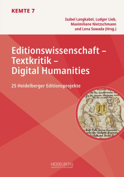 Cover: Editionswissenschaft - Textkritik - Digital Humanities 25 Heidelberger Editionsprojekte