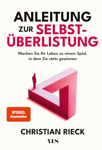 Anleitung zur Selbstüberlistung: Machen Sie Ihr Leben zu einem Spiel, in dem Sie stets gewinnen.