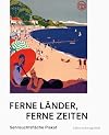 Ferne Länder, ferne Zeiten Sehnsuchtsfläche Plakat