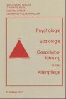 Psychologie, Soziologie, Gesprächsführung in der Altenpflege : ein praxisorientiertes Lehrbuch mit Fallbesprechungen