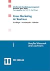 Cross Marketing im Tourismus: Grundlagen - Praxisbeispiele - Fallstudien
