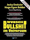 Wunsch-Bullshit im Universum. Eine Kritik der Wunsch-Bestellungen im Universum von Rhonda Byrne, Pierre Franckh, Bärbel