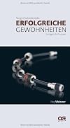 Erfolgreiche Gewohnheiten: Vergiss Selbstdisziplin, erfolgreiche Gewohnheiten bringen Dich voran