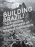 Building Brazil The Proactive Urban Renewal Of Informal Settlements