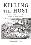 Killing the Host: How Financial Parasites and Debt Bondage Destroy the Global Economy