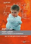 Asperger mein Leben zwischen Intelligenz und Gefühlsleben: ... aber ich habe gelernt damit umzugehen!