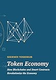 Token Economy How Blockchains And Smart Contracts Revolutionize The Economy