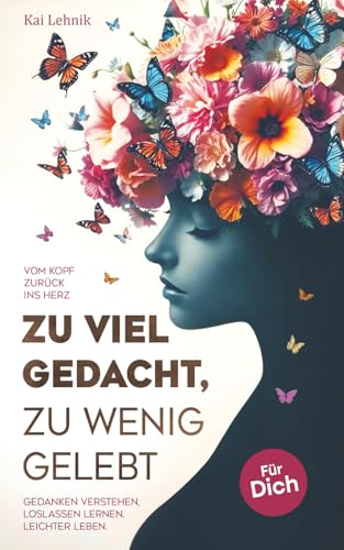 Zu viel gedacht, zu wenig gelebt