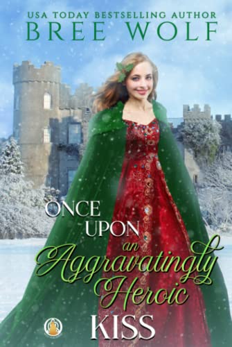 Once Upon an Aggravatingly Heroic Kiss (By: Bree Wolf) cover