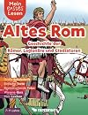 Mein erstes Lesen: Altes Rom - Geschichte der Römer, Legionäre und Gladiatoren: Spannendes Wissen für Erstleser - Mit einfachen Texten, großer ... Lesen: Spannendes Wissen für Erstleser)