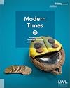 Modern Times archäologische Funde der Moderne und ihre Geschichten : 08. September 2023-18. August 2024 LWL-Museum für Archäologie und Kultur, Westfälisches Landesmuseum Herne