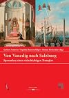 Von Venedig nach Salzburg : Spurenlese eines vielschichtigen Transfers : Bericht einer Tagung der Forschungsplattform "Salzburger Musikgeschichte" im Centro Tedesco di Studi, Veneziani, 24. bis 26. Oktober 2013