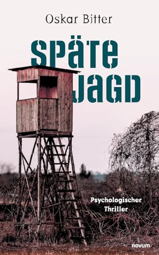 Späte Jagd: Psychologischer Thriller