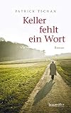 Keller fehlt ein Wort: Roman