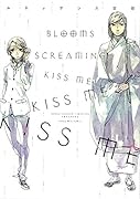 BLOOMS SCREAMING KISS ME KISS ME KISS ME