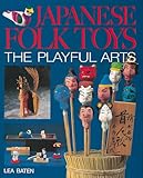 Japanese Folk Toys The Playful Arts
