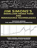 Jim Simonss Medallion Hedge Fund And Renaissance Technologies Testifies Before The House Oversight Committee