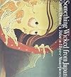 Something Wicked from Japan: Ghosts, Demons & Yokai in Ukiyo-e Masterpieces