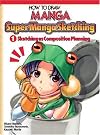 Sketching Manga Style Volume 1: Sketching as Composition Planning