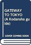 Gateway to Tokyo (A Kodansha Guide)