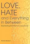Love, Hate and Everything in Between: Expressing Emotions in Japanese