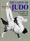 The Canon of Judo: Classic Teachings on Principles and Techniques