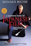 A Hundred Years of Japanese Film: A Concise History, with a Selective Guide to DVDs and Videos