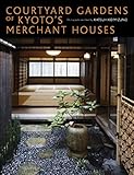 Courtyard Gardens Of Kyotos Merchant Houses