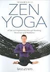 Zen Yoga: A Path To Enlightenment Through Breathing, Movement and Meditation - Aaron Hoopes
