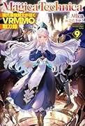 マギカテクニカ〜現代最強剣士が征くVRMMO戦刀録〜 9