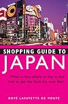 Shopping Guide to Japan: What to buy, where to buy it, and how to get the most for your Yen!