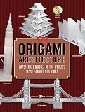 Origami Architecture Papercraft Models Of The Worlds Most Famous Buildings Origami Book With 16 Projects Instructional Dvd