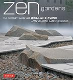Zen Gardens The Complete Works Of Shunmyo Masuno Japans Leading Garden Designer