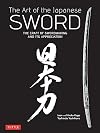 The Art of the Japanese Sword: The Craft of Swordmaking and its Appreciation