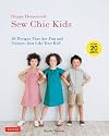 Happy Homemade: Sew Chic Kids: 20 Designs That are Fun and Unique-Just Like Your Kid!