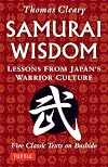 Samurai Wisdom: Lessons from Japan's Warrior Culture - Five Classic Texts on Bushido