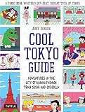Cool Tokyo Guide Adventures In The City Of Kawaii Fashion Train Sushi And Godzilla Cool Japan Guide