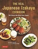 The Ultimate Japanese Izakaya Cookbook 120 Classic Bar Bites From Japan