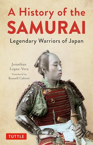 A History of the SAMURAI Legendary　Warriors　of　Jap