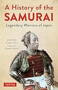 A History of the SAMURAI Legendary　Warriors　of　Jap