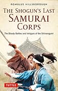 THE SHOGUN’S LAST SAMURAI CORPS