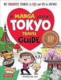 A Manga Lovers Tokyo Travel Guide My Favorite Things To See And Do In Japan